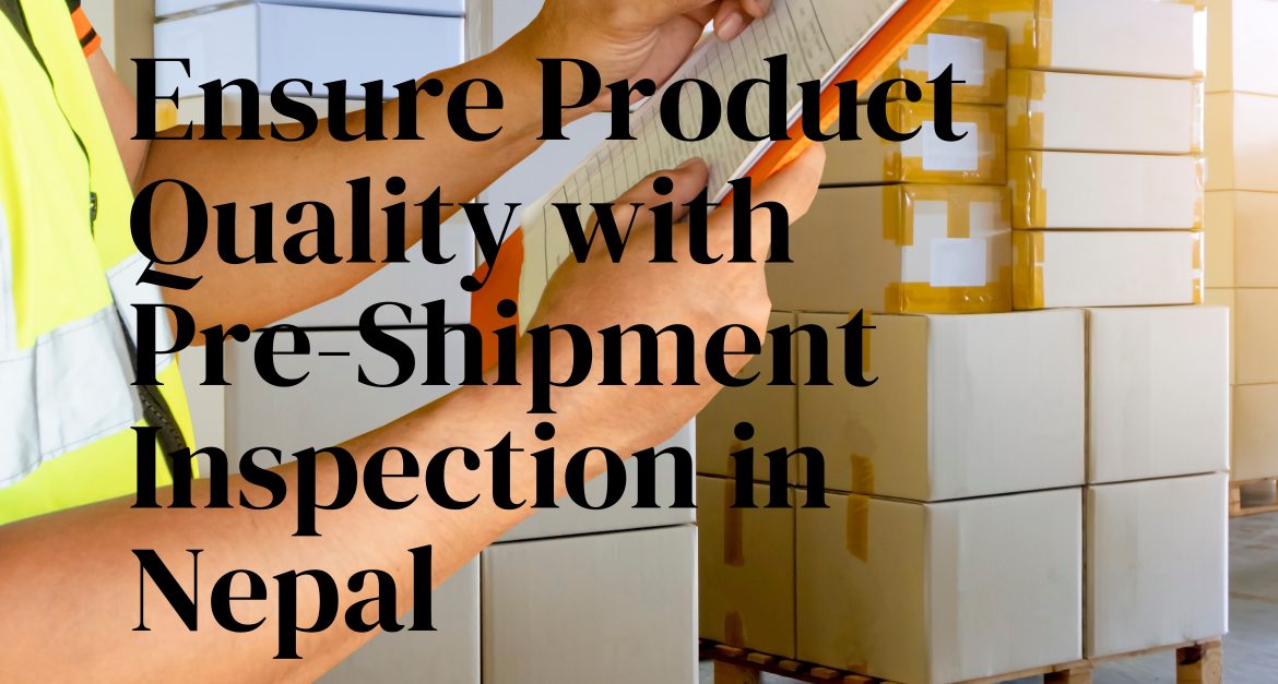 Top sourcing company in nepal doing preshipment inspection