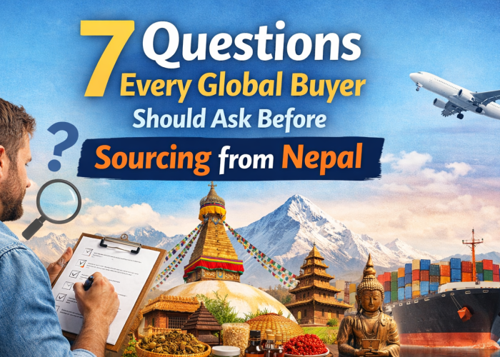 7 Questions every global Global buyer reviewing supplier options for sourcing from Nepal