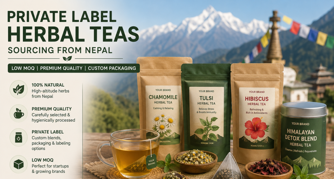 Private label herbal tea packaging sourcing from Nepal for global buyers